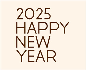 Happy New Year 2025 Design Typography Brown Creative Abstract Vector Illustration