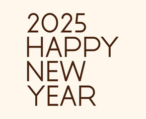 Happy New Year 2025 Design Typography Brown Creative Abstract Vector Illustration