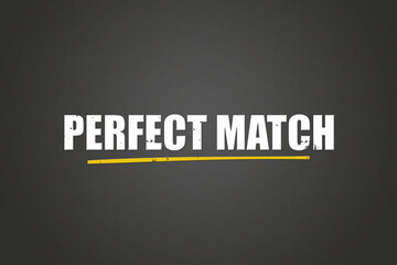 Fototapeta premium Perfect match. A blackboard with white text. Illustration with grunge text style.