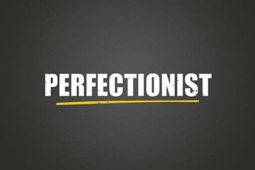 Obraz premium Perfectionist. A blackboard with white text. Illustration with grunge text style.