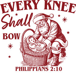 Every Knee Shall Bow Quote, Vintage Retro Nativity Scene Shirt Design, Christian Christmas, Baby Jesus SVG, Kneeling Santa Sublimation