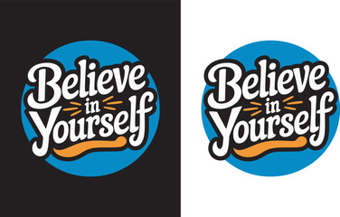 Believe in yourself- t-shirt design, svg design, typography shirt design.