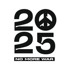 2025 logo and symbol. Stop war sign. No more war. Peace in Ukraine, Israel and on earth. Happy New Year