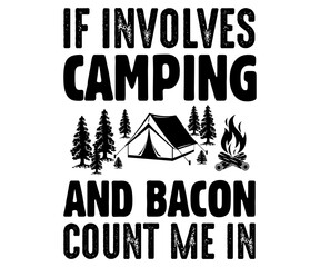 If Involves Camping And Bacon Count Me Svg,Hiking,Funny Camping Shirt,Adventure Shirt,Camp Saying Svg,Camping Shirt,Camping Quotes Svg,Cut File,Silhouette