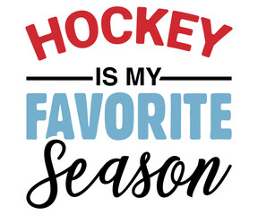 Hockey Is My Favorite Season Svg,Funny Ice Hockey Shirt,Funny Hockey Team Svg,Cut File,Hockey lover Svg,Silhouette,Typography,Commercial Use,Ventage