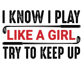 I Know I Play Like A Girl Try To Keep Up Svg,Funny Ice Hockey Shirt,Funny Hockey Team Svg,Cut File,Hockey lover Svg,Silhouette,Typography,Commercial Use,Ventage