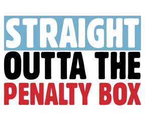 Straight Outta The Penalty Box Svg,Funny Ice Hockey Shirt,Funny Hockey Team Svg,Cut File,Hockey lover Svg,Silhouette,Typography,Commercial Use,Ventage