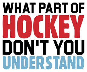 What Part Of Hockey Don't You Understand Svg,Funny Ice Hockey Shirt,Funny Hockey Team Svg,Cut File,Hockey lover Svg,Silhouette,Typography,Commercial Use,Ventage