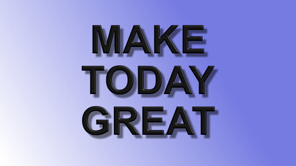 blue gradient make today great motivational