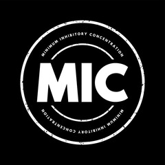 MIC Minimum Inhibitory Concentration - lowest concentration of a chemical, usually a drug, which prevents visible growth of a bacteria, acronym text concept stamp