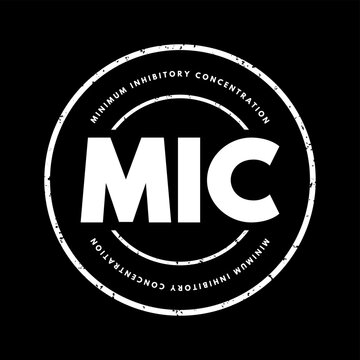 MIC Minimum Inhibitory Concentration - lowest concentration of a chemical, usually a drug, which prevents visible growth of a bacteria, acronym text concept stamp