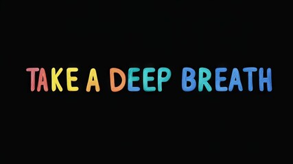Obraz premium Motivational phrase “Take a deep breath” on a black background written in cheerful colorful letters