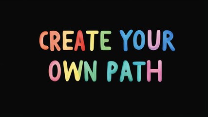 Fototapeta premium Positive motivational phrase “Create your own path” on a black background written in cheerful colorful letters