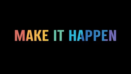 Positive motivational phrase “Make it happen” on a black background written in cheerful colorful letters	
