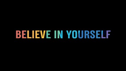 Positive motivational phrase “Believe in yourself” on a black background written in cheerful colorful letters	
