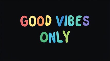 Fototapeta premium Positive motivational phrase “Good vibes only” on a black background written in cheerful colorful letters 