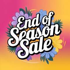 End of Season Sale Floral Design Advertisement