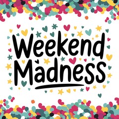Weekend Madness Colorful Hearts Stars Design
