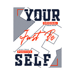 just be yourself slogan, graphic tee typography design, trendy t shirt print, illustration vector letters art