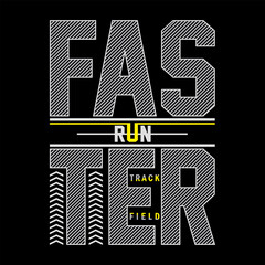 faster run slogan, graphic tee typography design, trendy t shirt print, illustration vector art, letter art