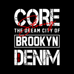 core denim brooklyn slogan, graphic tee typography design, trendy t shirt print, illustration vector art, letter art