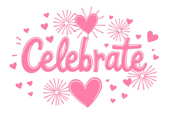 Pink Celebrate Text with Hearts and Fireworks