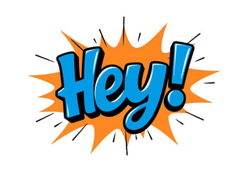 Pop Art Hey! Exclamation Speech Bubble