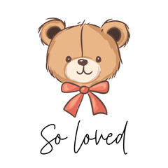 Cute teddy bear illustration with a bow highlighting the phrase so loved, perfect for kids card design or gifts
