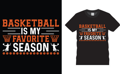Basketball is my favorite season, Basketball typography vector t-shirt design.