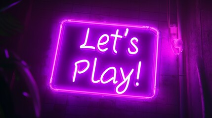 A pink neon sign that says "Let's Play!"