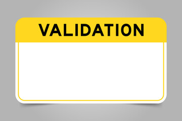 Label banner that have yellow headline with word validation and white copy space, on gray background