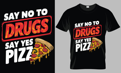 Say no to drugs say yes pizza - Pizza typography vector T-shirt design. motivational and inscription quotes.
perfect for print item and bags, posters, cards. isolated on black background
