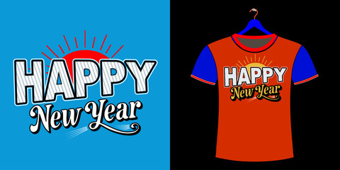 Happy New Year t shirt design typography for best New Year celebration