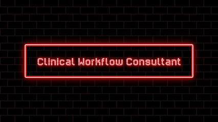 Clinical Workflow Consultant のネオン文字