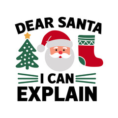 Dear santa i can explain vector illustrations for t-shirts, mugs, prints, posters, etc.
