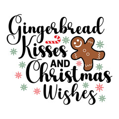 Gingerbread kisses and christmas wishes vector illustrations for t-shirts, mugs, prints, posters, etc.