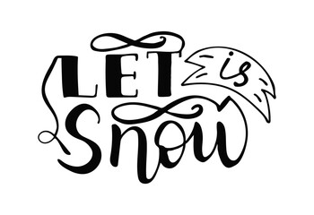 Let it Snow artistic lettering design for winter decorations and holiday celebrations. Hand drawn winter calligraphy words. Black on white background