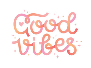 Good vibes lettering. Inspirational gradient calligraphy, hand drawn vector design for prints, positive thoughts