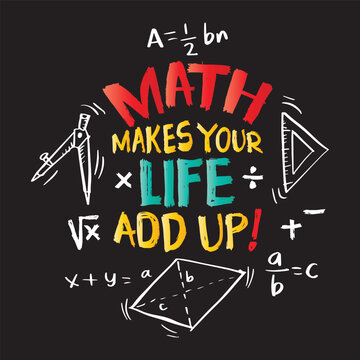 Math makes your life add up. Hand drawn lettering. Inspirational quote. Vector illustration.