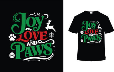 Joy Love And Paws T shirt, apparel, vector illustration, graphic template, print on demand, textile fabrics, retro style, typography, vintage, eps 10, element, christmas day t shirt design, tee