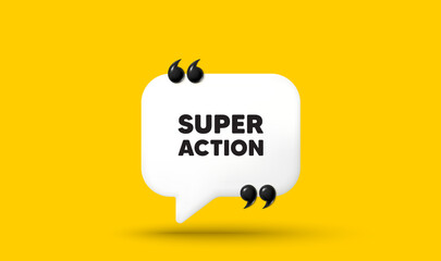 Naklejka premium Super action tag. Chat speech bubble 3d icon with quotation marks. Special offer price sign. Advertising discounts symbol. Super action chat message. Speech bubble banner. White text balloon. Vector