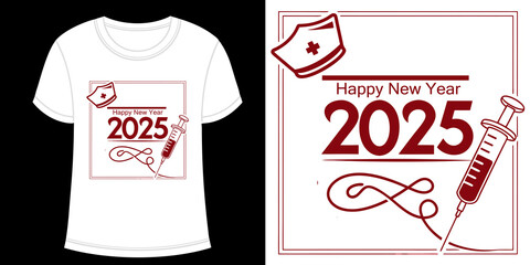 Happy new year 2025 t shirt design vector style nurse medical science illustration front textile cotton template text white black font graphic typography new modern clean file format download