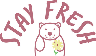 stay fresh flower and bear kids t-shirt design vector illustration