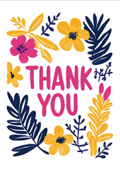 A white background with bold colorful text that reads THANK YOU surrounded by pink and yellow flowers The design includes simple line art illustrations of various leave