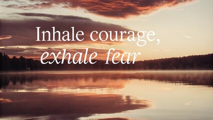 Inhale courage exhale fear a mindful journey to overcome anxiety in nature's serenity