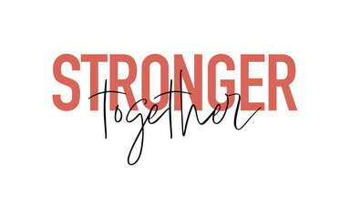 Stronger Together quote card. Modern, simple, minimal typographic design. Isolated on white background