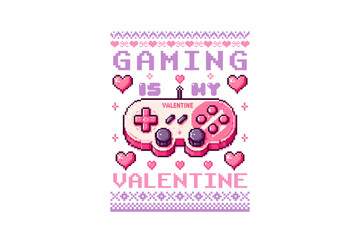 Gaming is my Valentine, Valentine Ugly Sweater T Shirt Design
