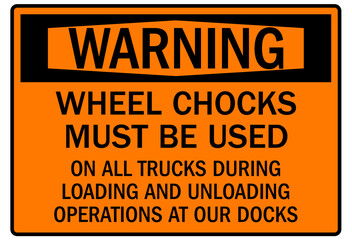 Chock wheel signs wheel chocks must be used on all trucks during loading and unloading operations at our docks
