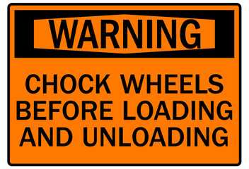 Chock wheel signs chock wheels before loading and unloading