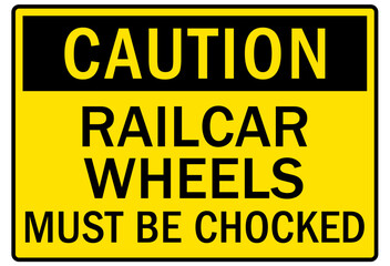 Chock wheel signs railcar wheels must be chocked